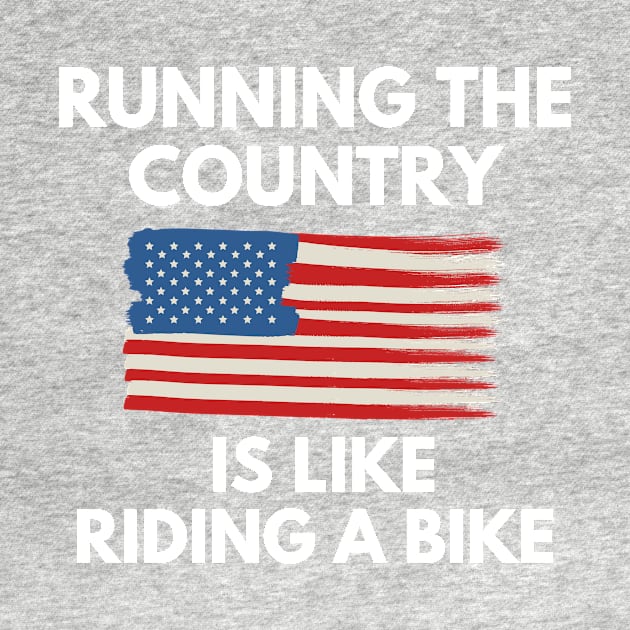 Running The Country Is Like Riding A Bike by Word and Saying